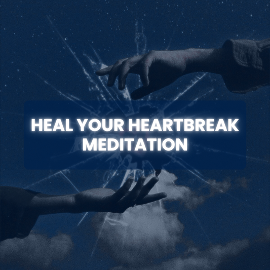 Heal Your Heartbreak Meditation