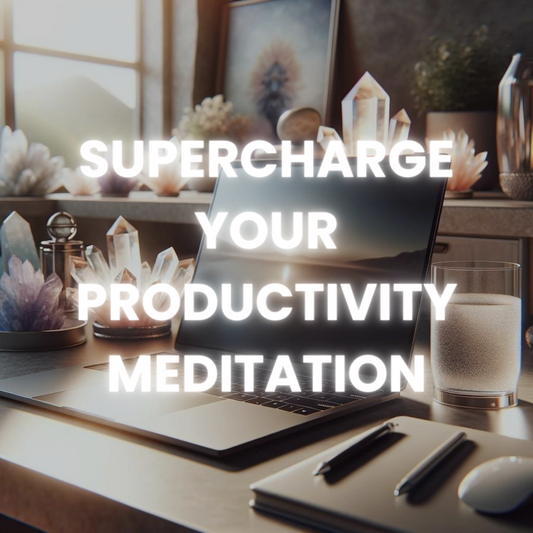 Supercharge Your Productivity Meditation